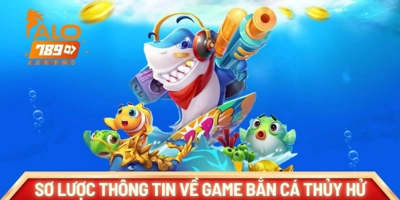 Sơ lược thông tin từ A đến Z về trò chơi bắn cá Thủy Hử