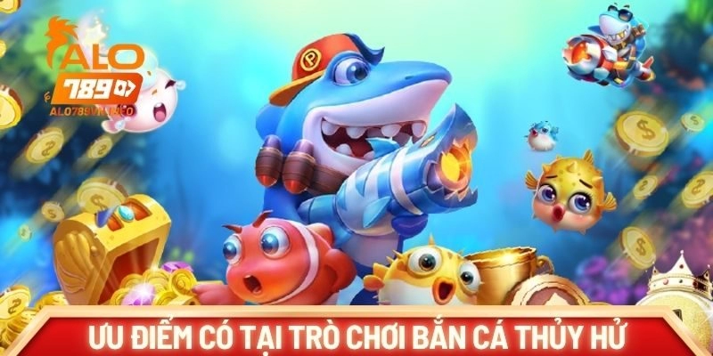 Một số ưu điểm nổi bật có tại trò chơi bắn cá Thủy Hử
