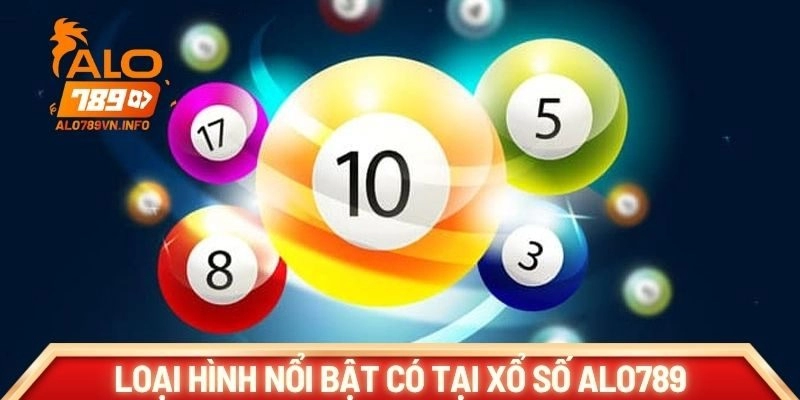 Các loại hình nổi bật có tại xổ số ALO789