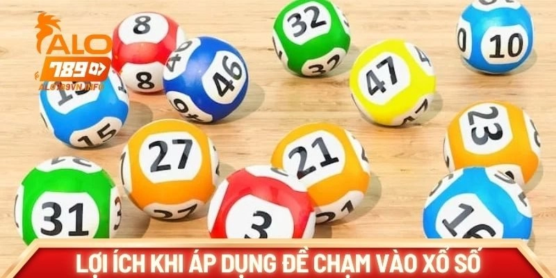 Những lợi ích khi áp dụng đề và lô chạm vào xổ số
