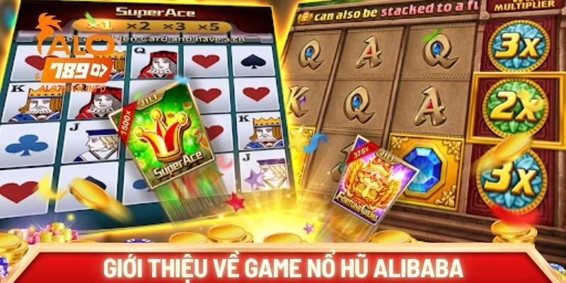 Giới thiệu về game nổ hũ Alibaba tại ALO789