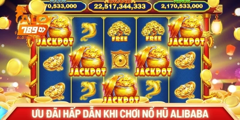 Những ưu đãi hấp dẫn khi chơi nổ hũ Alibaba tại ALO789