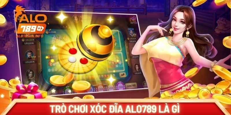 Trò chơi xóc đĩa Alo789 là gì và có điểm nổi bật nào