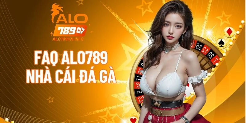 FAQ về ALO789 - Một số câu hỏi thường gặp